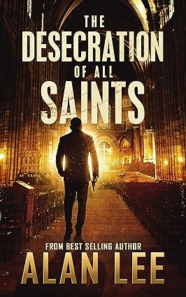 The Desecration of All Saints: A Stand-Alone Action Mystery (Mackenzie August, Killer Mysteries,)