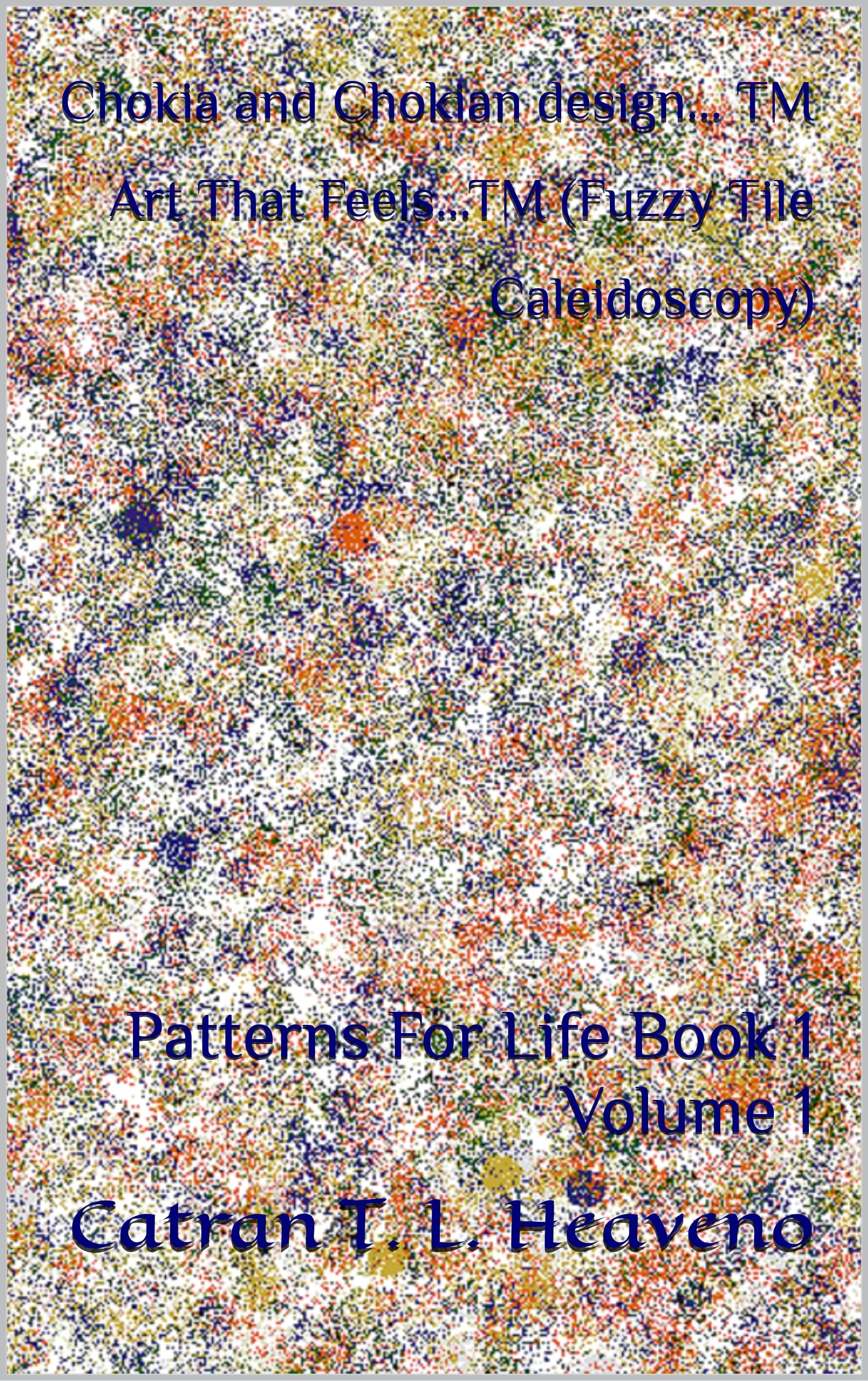 Chokia and Chokian design Book 1 Patterns For Life volume 1 anglais