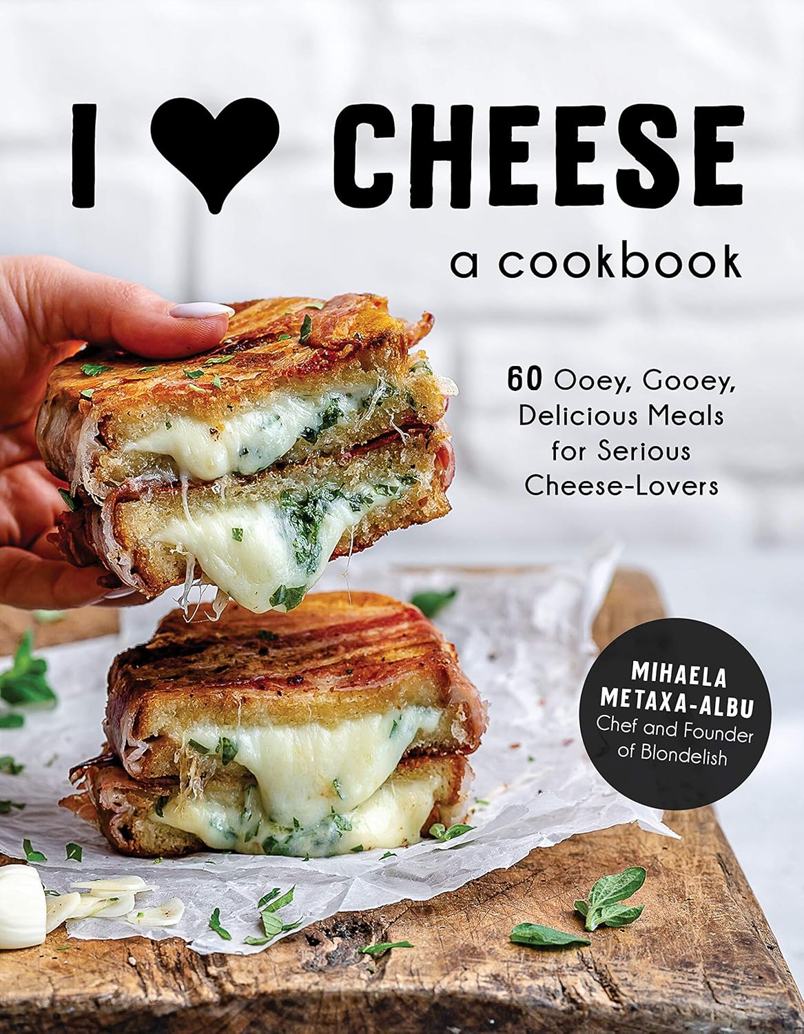 I Heart Cheese: A Cookbook: 60 Ooey, Gooey, Delicious Meals for Serious Cheese Lovers      Kindle Edition