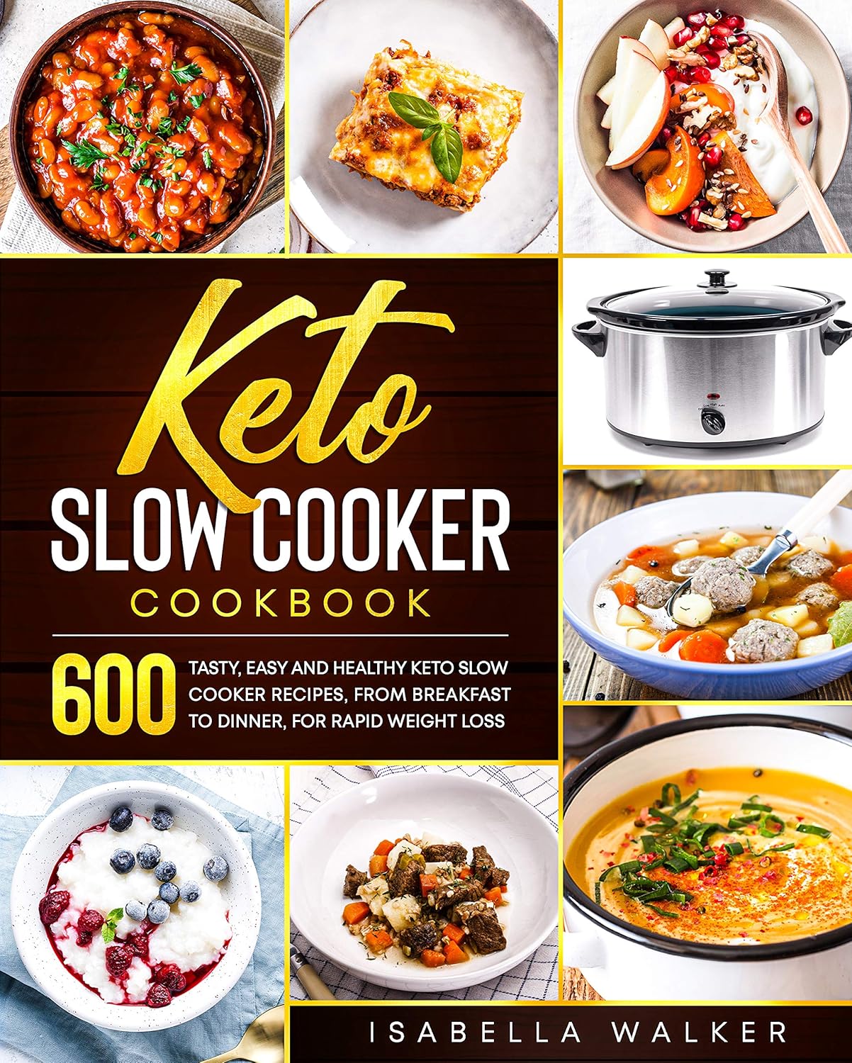 Keto Slow Cooker Cookbook: 600 Tasty, Easy And Healthy Keto Slow Cooker Recipes, From Breakfast To Dinner, For Rapid Weight Loss      Kindle Edition