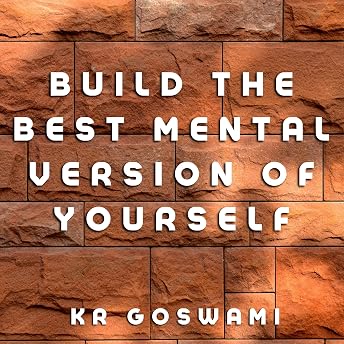 Build the Best Mental Version of Yourself Audiobook by KR Goswami episode artwork
