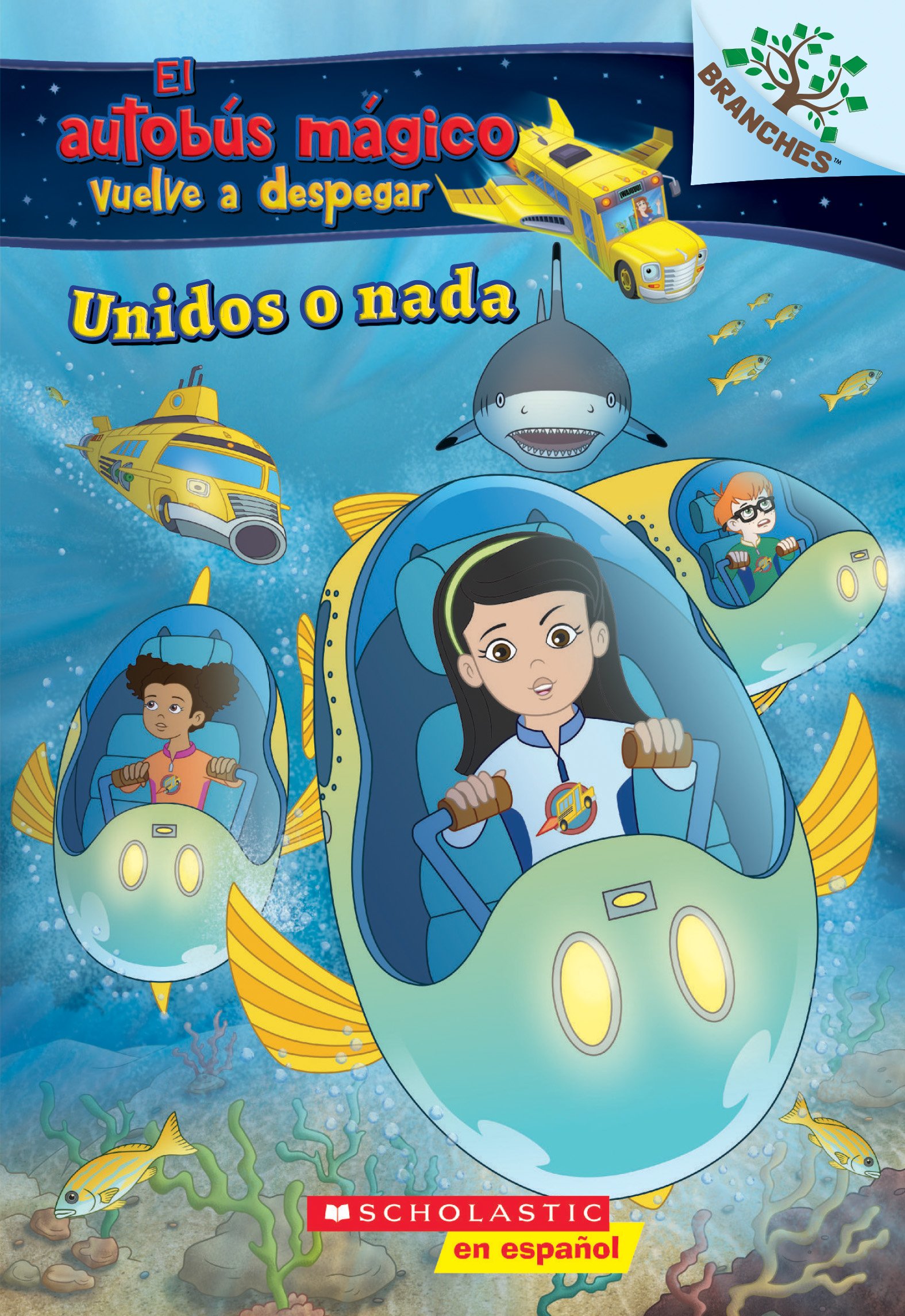 Unidos o nada: Explora bancos de peces (El autobus magico vuelve a despegar) (1) (El autobus magico vuelve a despegar) (Spanish Edition)