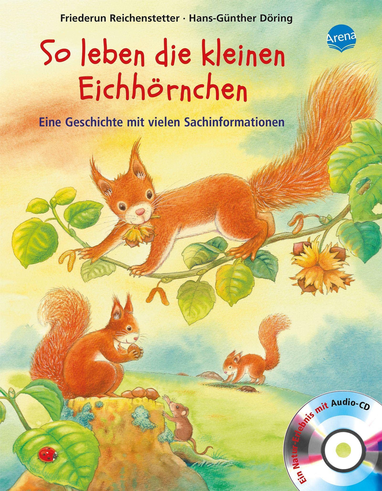 So leben die kleinen Eichhörnchen: Eine Geschichte mit vielen Sachinformationen