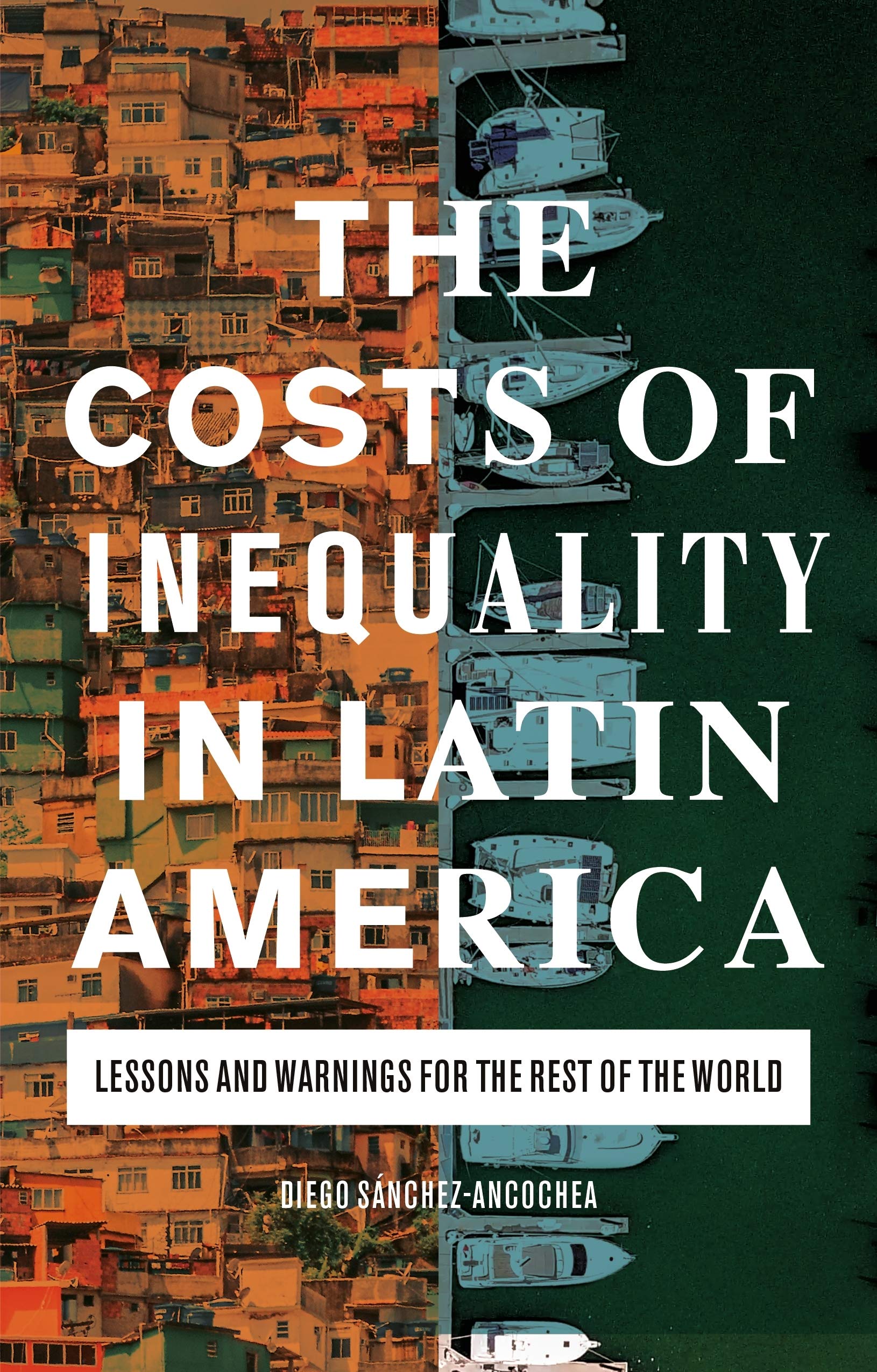 Costs of Inequality in Latin America, The: Lessons and Warnings for the Rest of the World