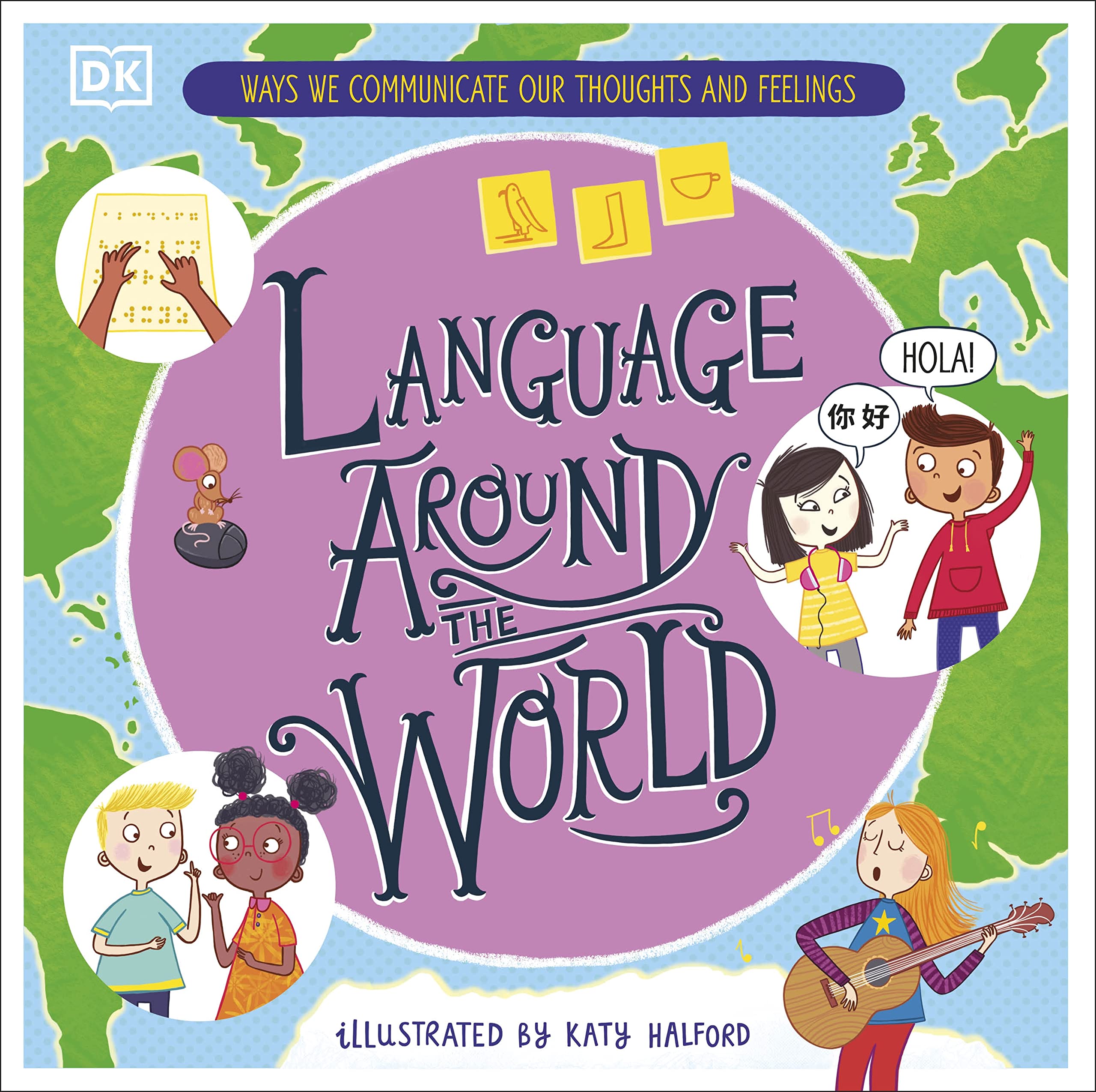 Language Around the World: Ways we Communicate our Thoughts and Feelings (DK Around the World)