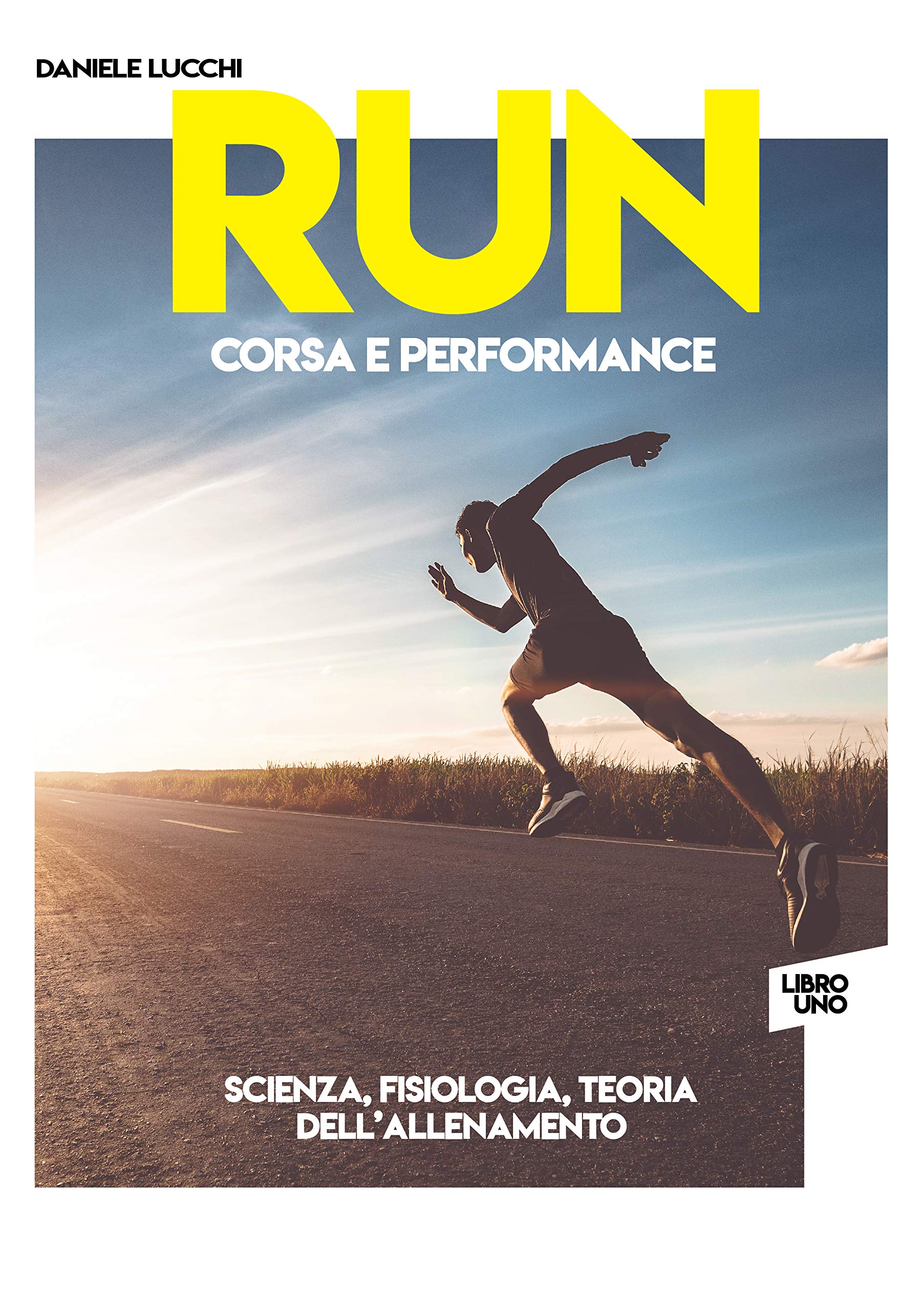 RUN - Corsa e Performance: Libro 1: Scienza, fisiologia e teoria dell'allenamento (Italian Edition)