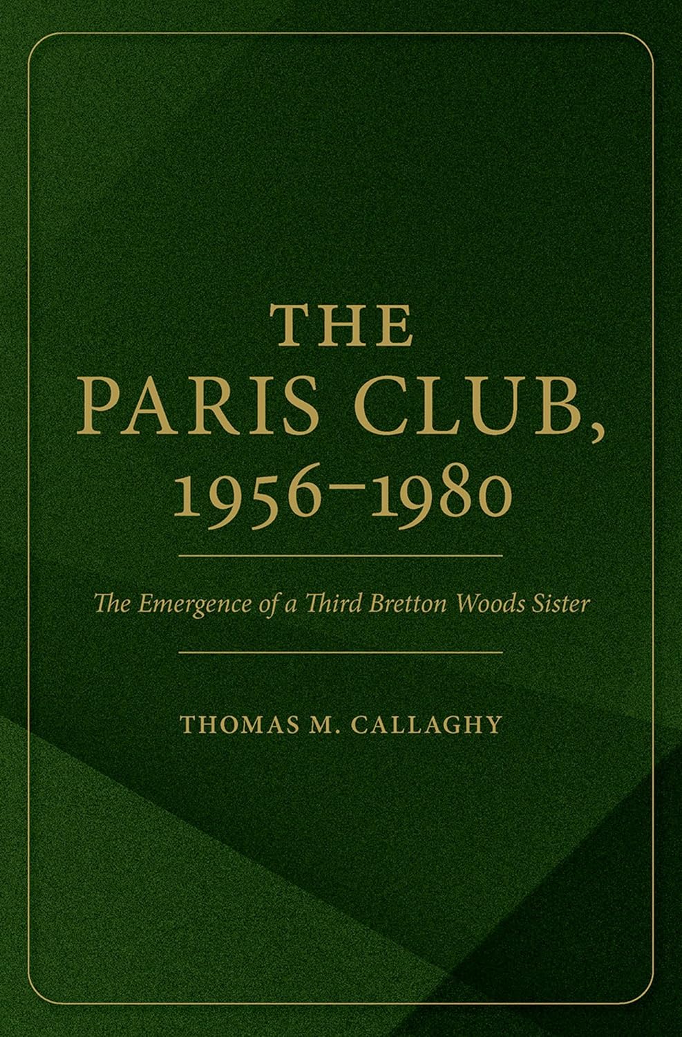 The Paris Club, 1956-1980: The Emergence of a Third Bretton Woods Sister      Kindle Edition