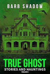 True Ghost Stories and Hauntings