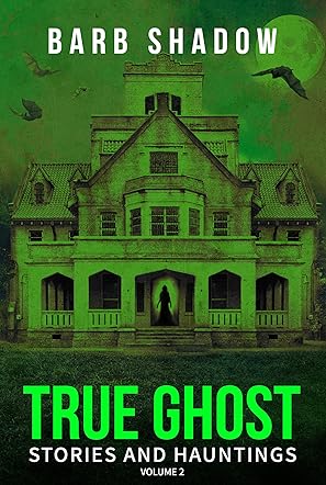 True Ghost Stories and Hauntings