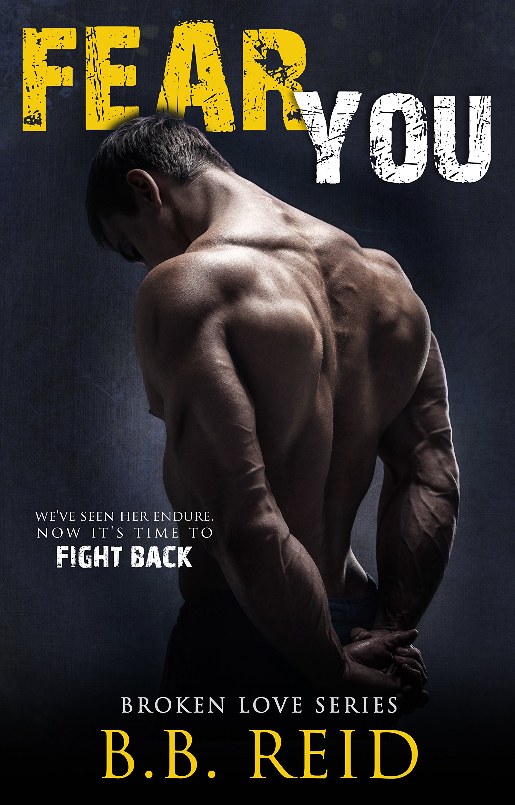 Fear You (Broken Love Book 2)