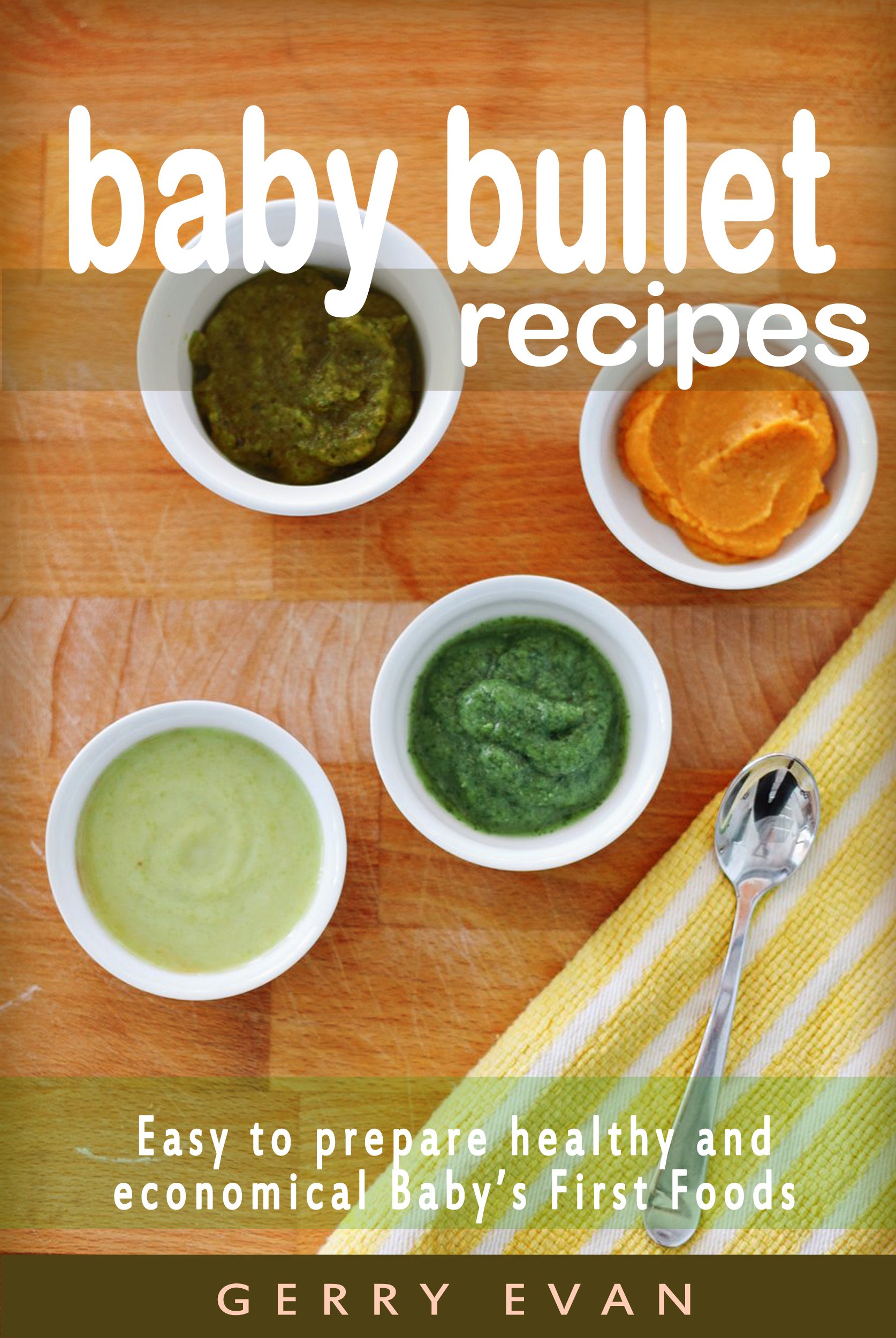 BABY BULLET RECIPES FOR YOUR LITTLE NINJA!: Easy to prepare healthy and economical Baby’s First Foods