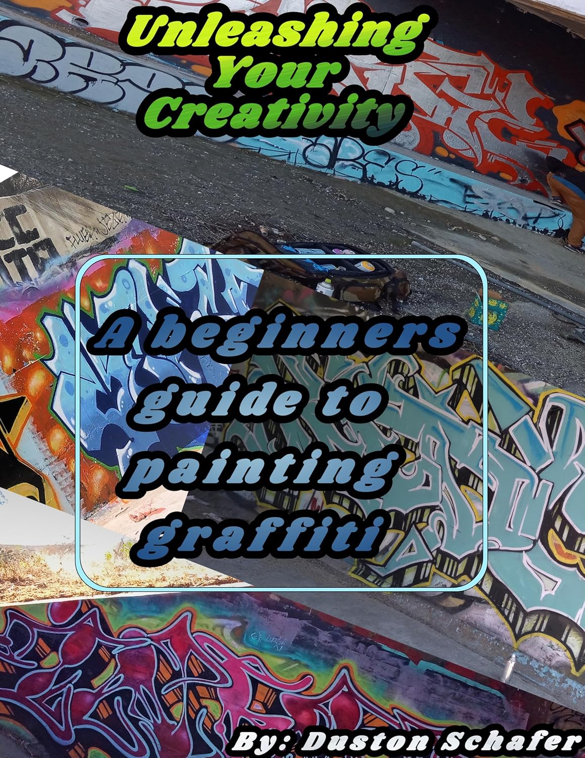 The beginners guide to painting Graffiti: Unleash your creativity eBook ...