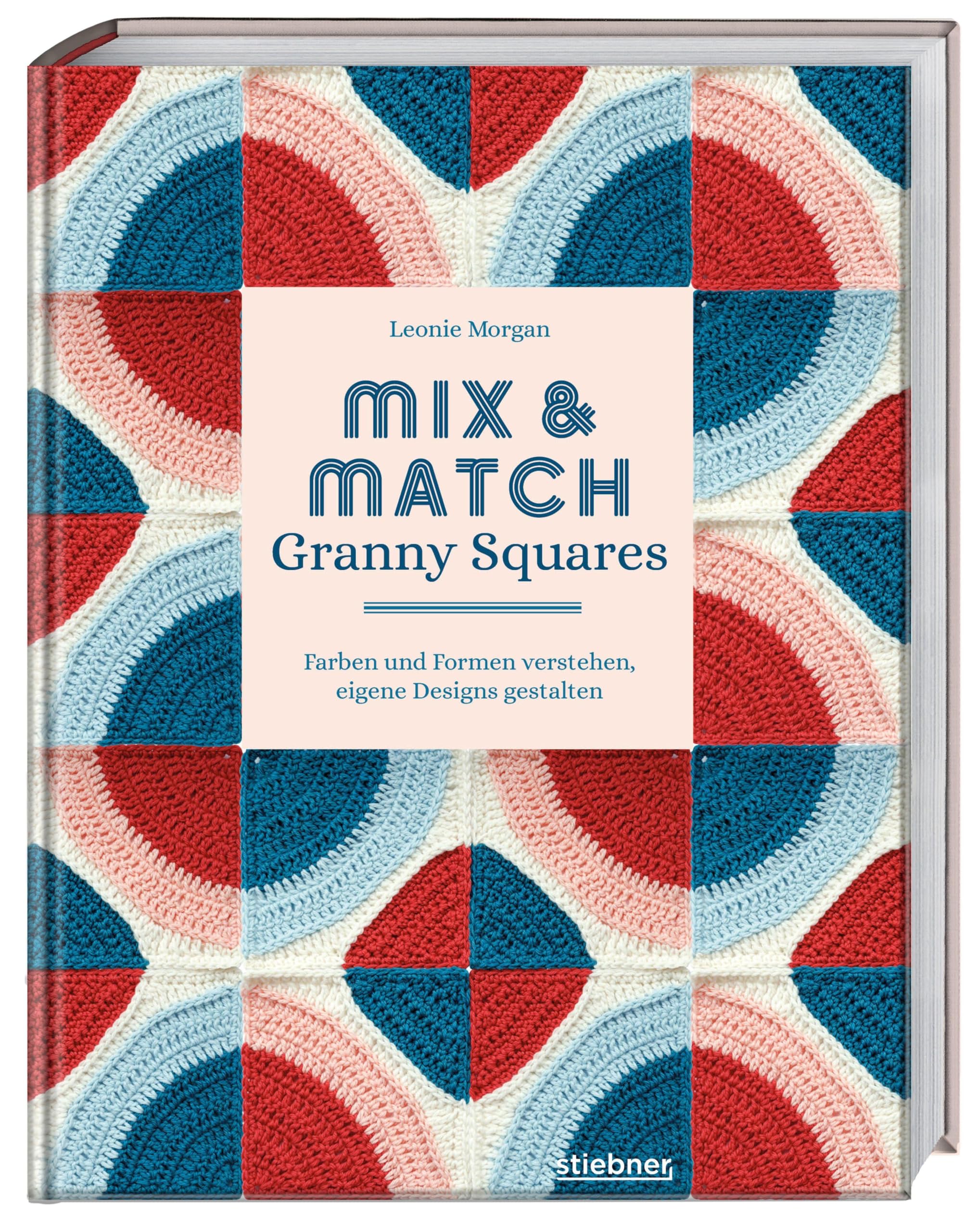 Mix & Match Granny Squares: Farben verstehen, eigene Designs gestalten. Häkelbuch mit Häkelmuster für Granny Squares für unendliche Farb- und Musterkombis. Häkelanleitungen und Farbtheorie.