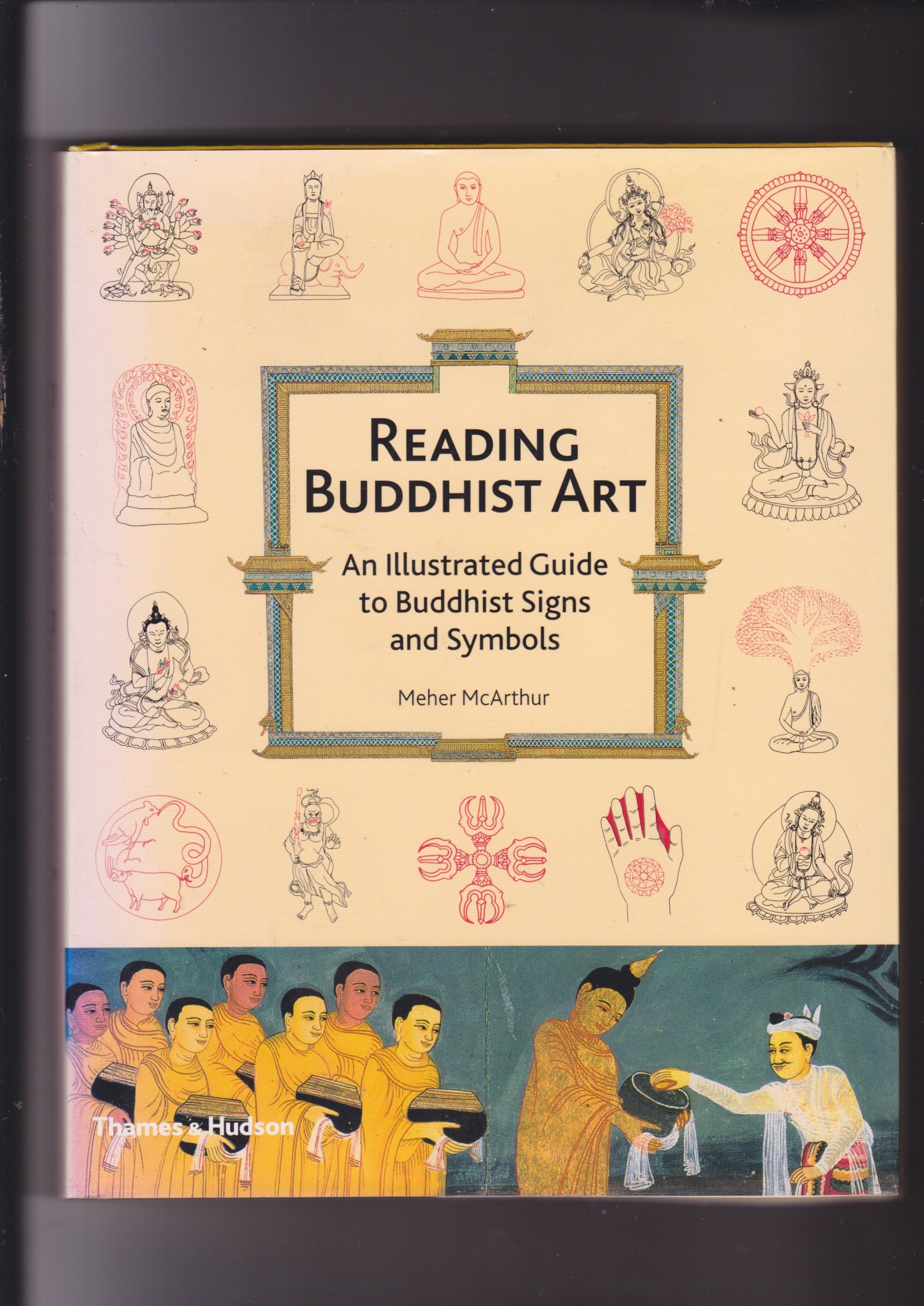 Reading buddhist art (hardback): An Illustrated Guide to Buddhist Signs and Symbols