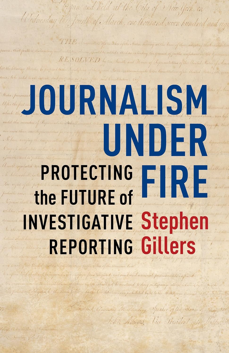Journalism Under Fire: Protecting the Future of Investigative Reporting (Columbia Journalism Review Books)