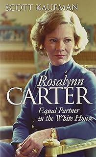Rosalynn Carter: Equal Partner in the White House (Modern First Ladies)
