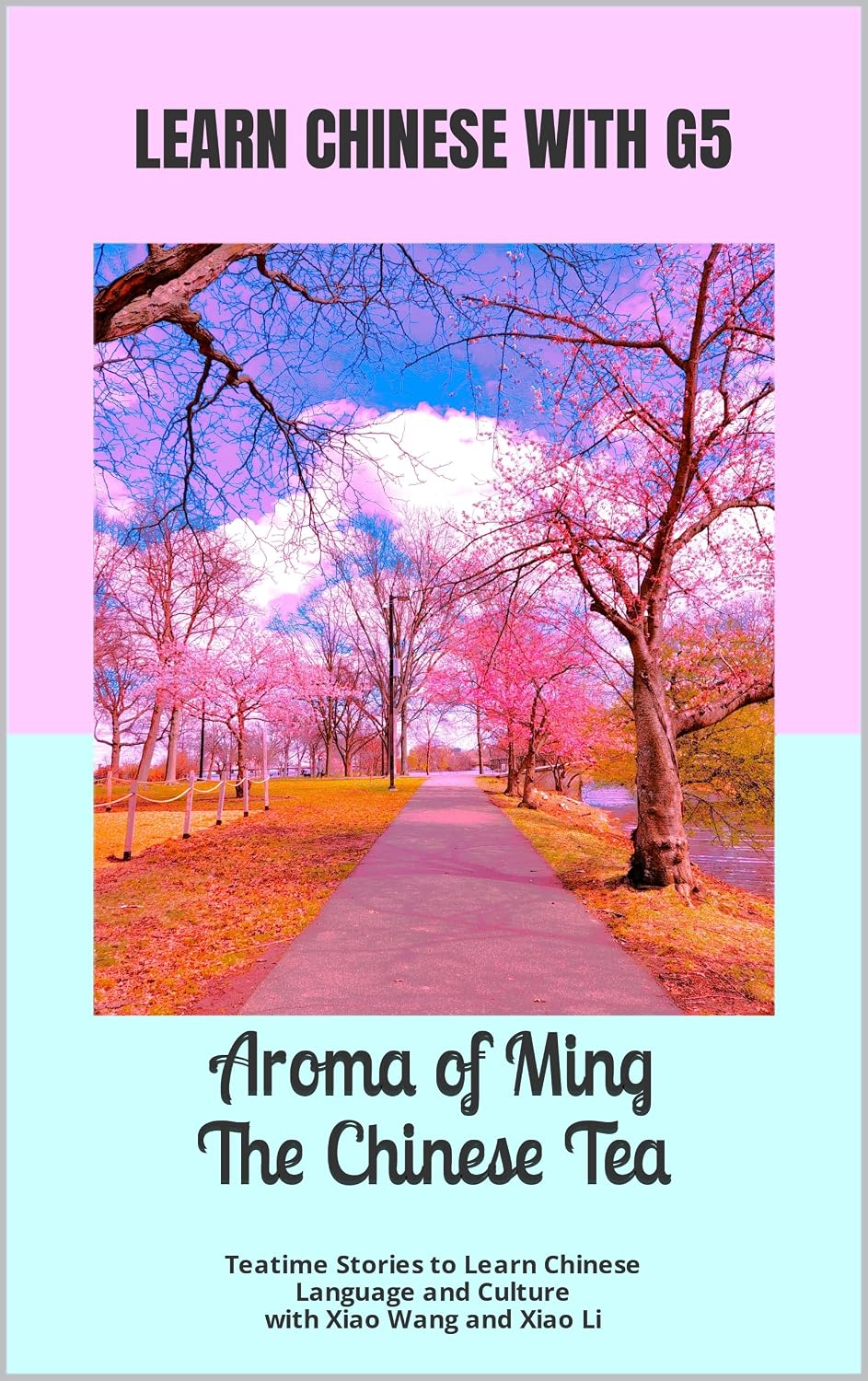 Aroma of Ming The Chinese Tea: Teatime Stories to Learn Chinese Language and Culture With Xiao Wang and Xiao Li