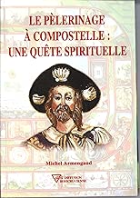Download Le pélerinage à Compostelle : Une quête spirituelle PDF