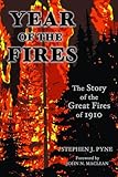 Year of the Fires: The Story of the Great Fires of 1910