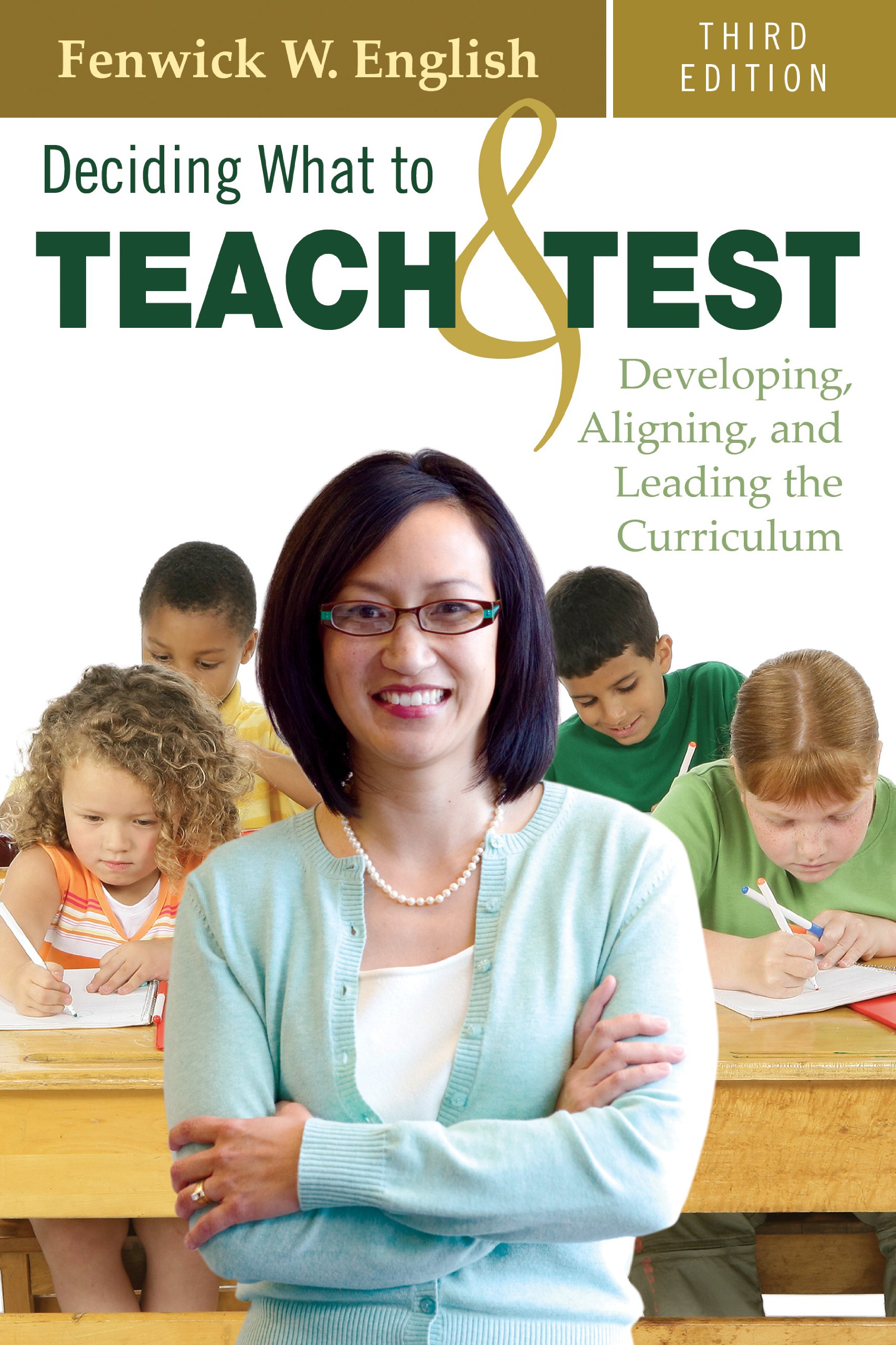 Deciding What to Teach and Test: Developing, Aligning, and Leading the Curriculum