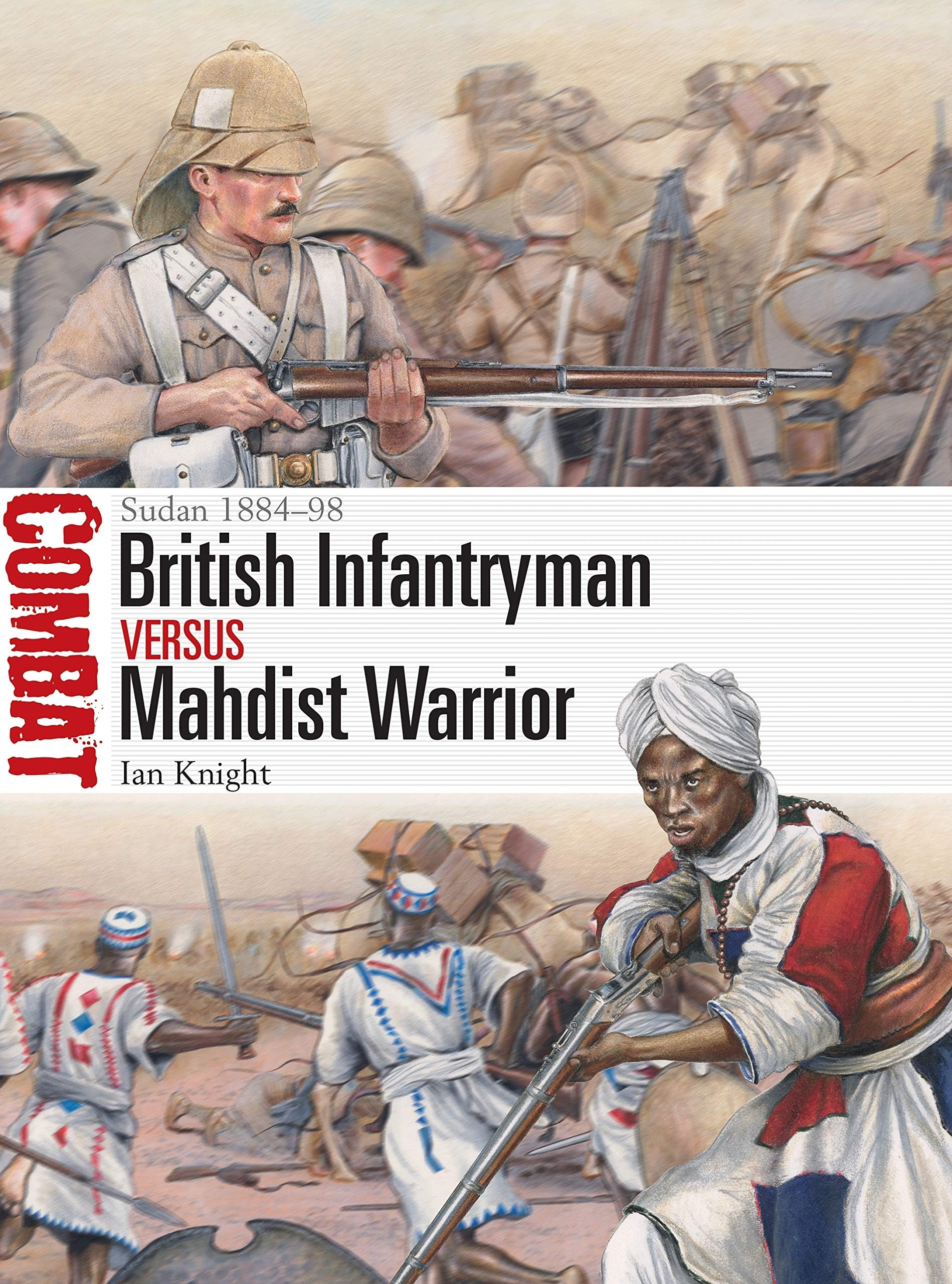 British Infantryman vs Mahdist Warrior: Sudan 1884–98 (Combat, 58)