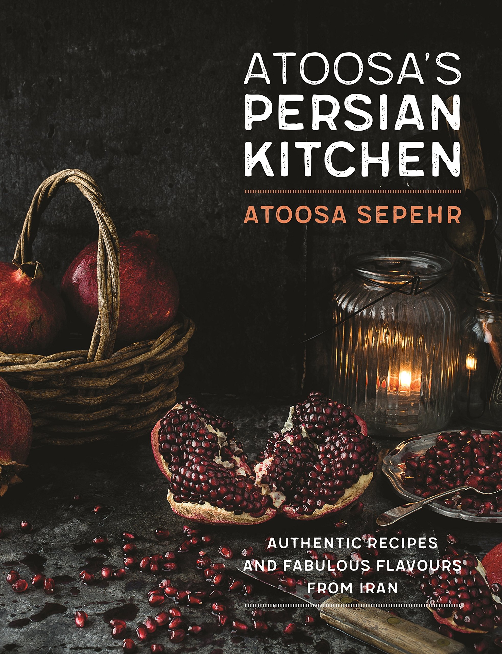 From a Persian Kitchen: Authentic recipes and fabulous flavours from Iran Kindle Edition
