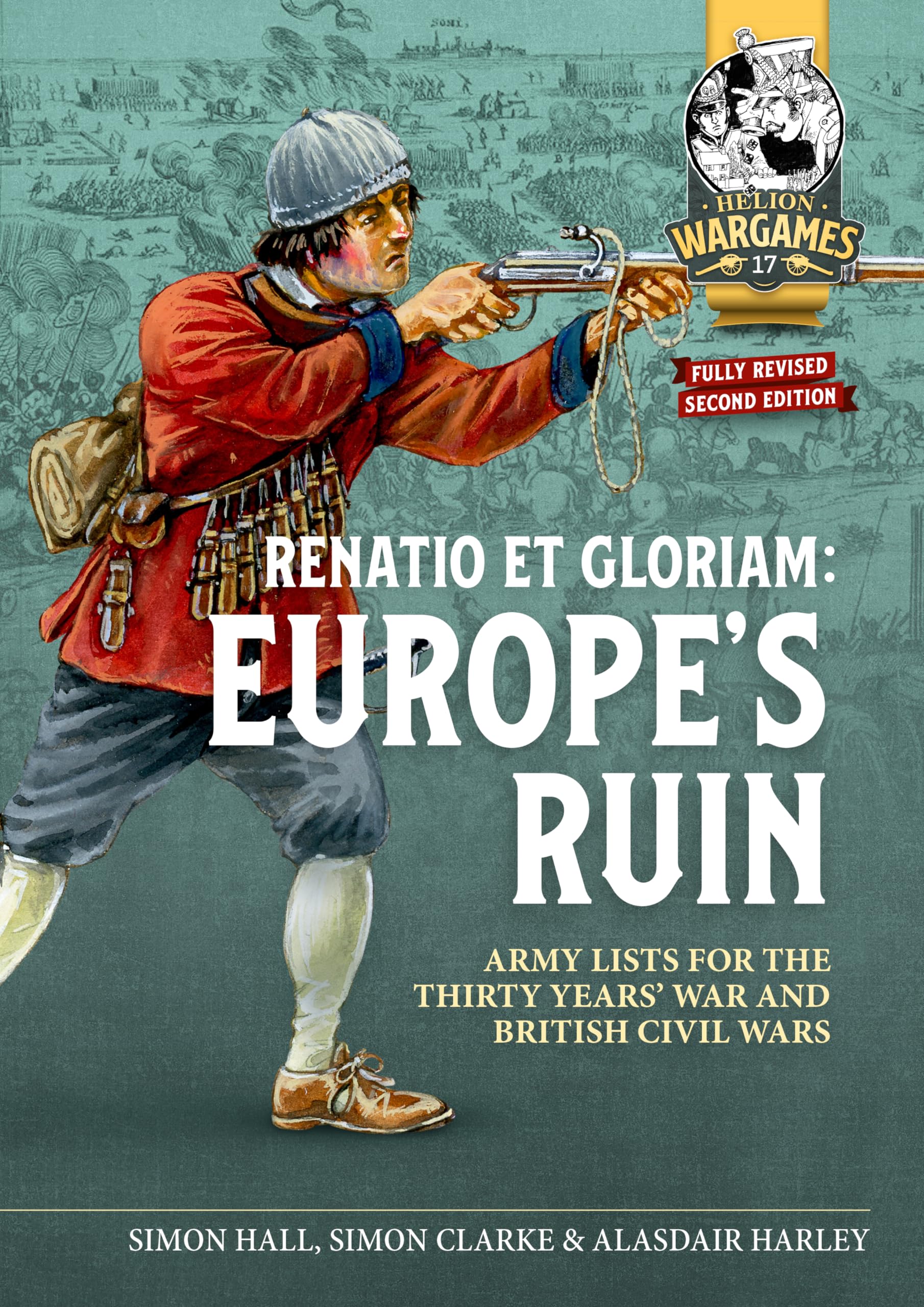 Renatio et Gloriam: Europe's Ruin: Army Lists for The Thirty Years War and British Civil Wars: 17 (Helion Wargames)
