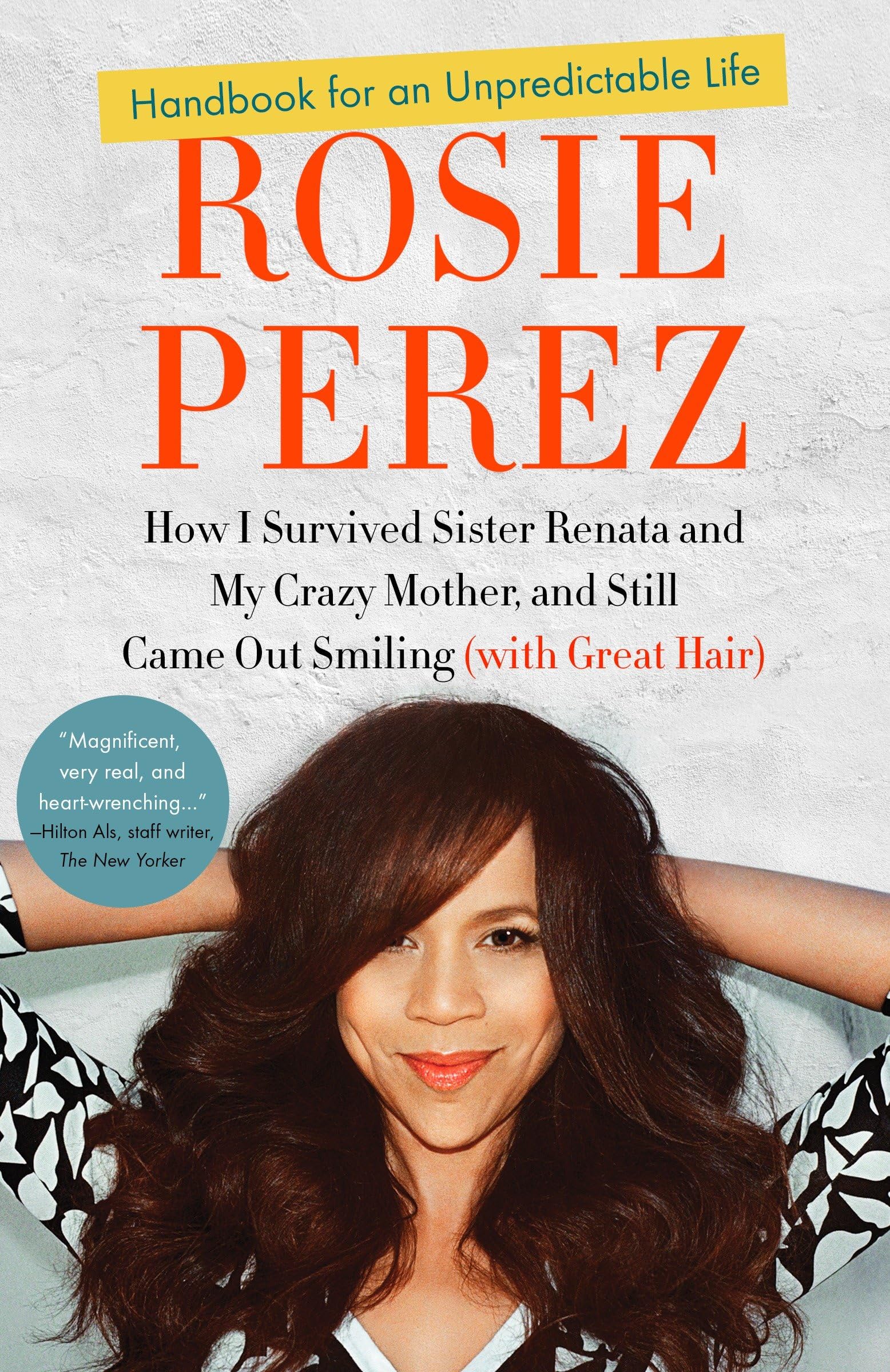 Handbook for an Unpredictable Life: How I Survived Sister Renata and My Crazy Mother, and Still Came Out Smiling (with Great Hair)