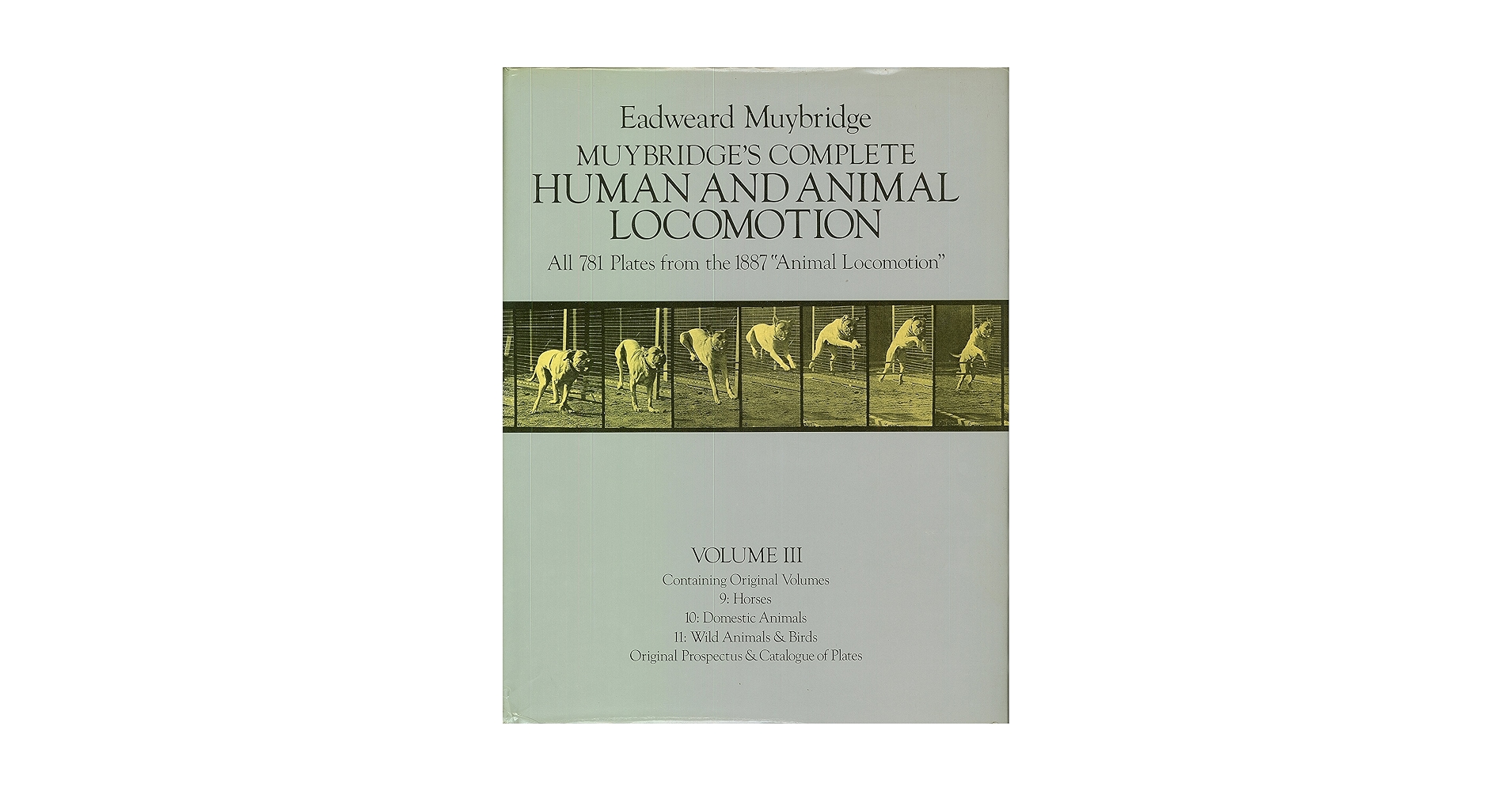 Muybridge's Complete Human and Animal Locomotion: All 781