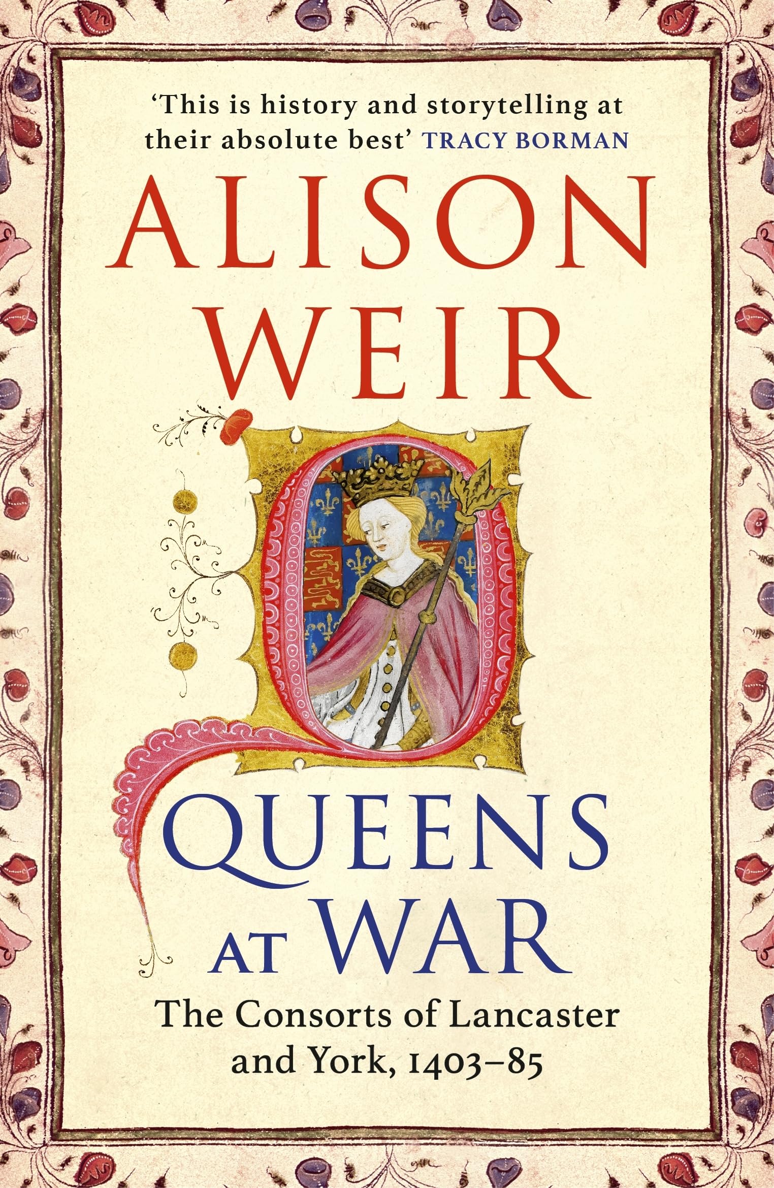 Queens at War: The Consorts of Lancaster and York, 1403-85 (England's Medieval Queens, 4)