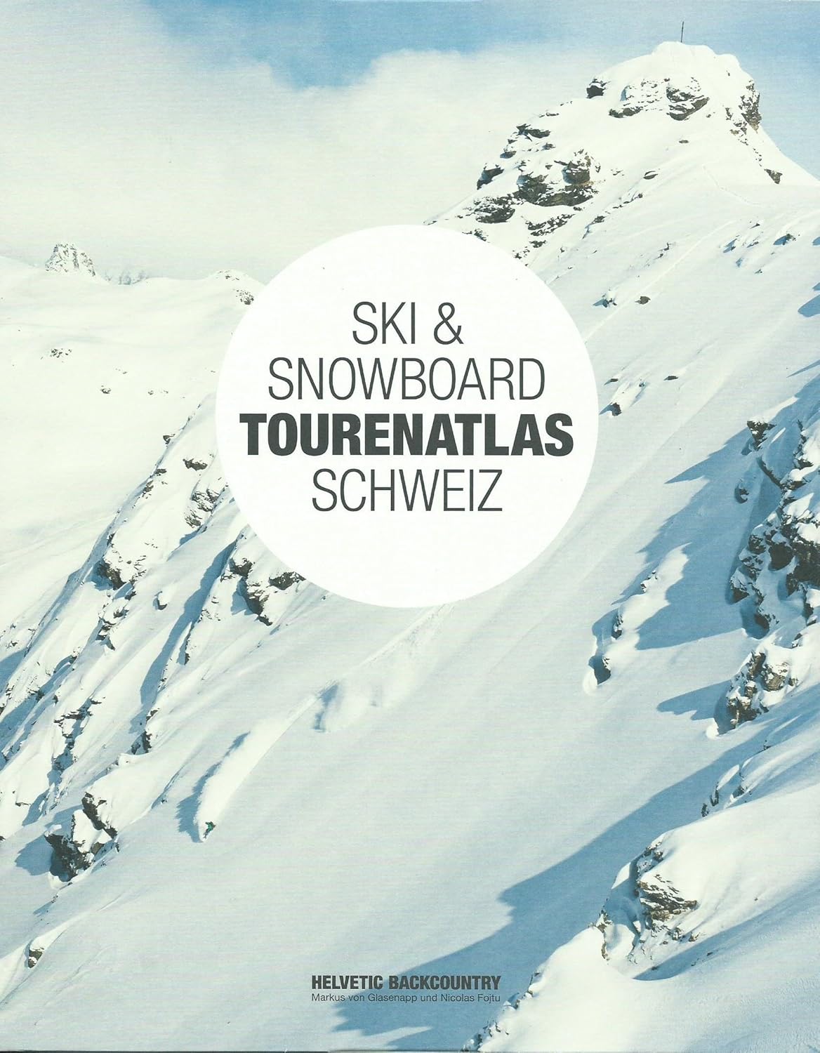 Ski & Snowboard Tourenatlas Schweiz von Glasenapp, Markus, Fojtu
