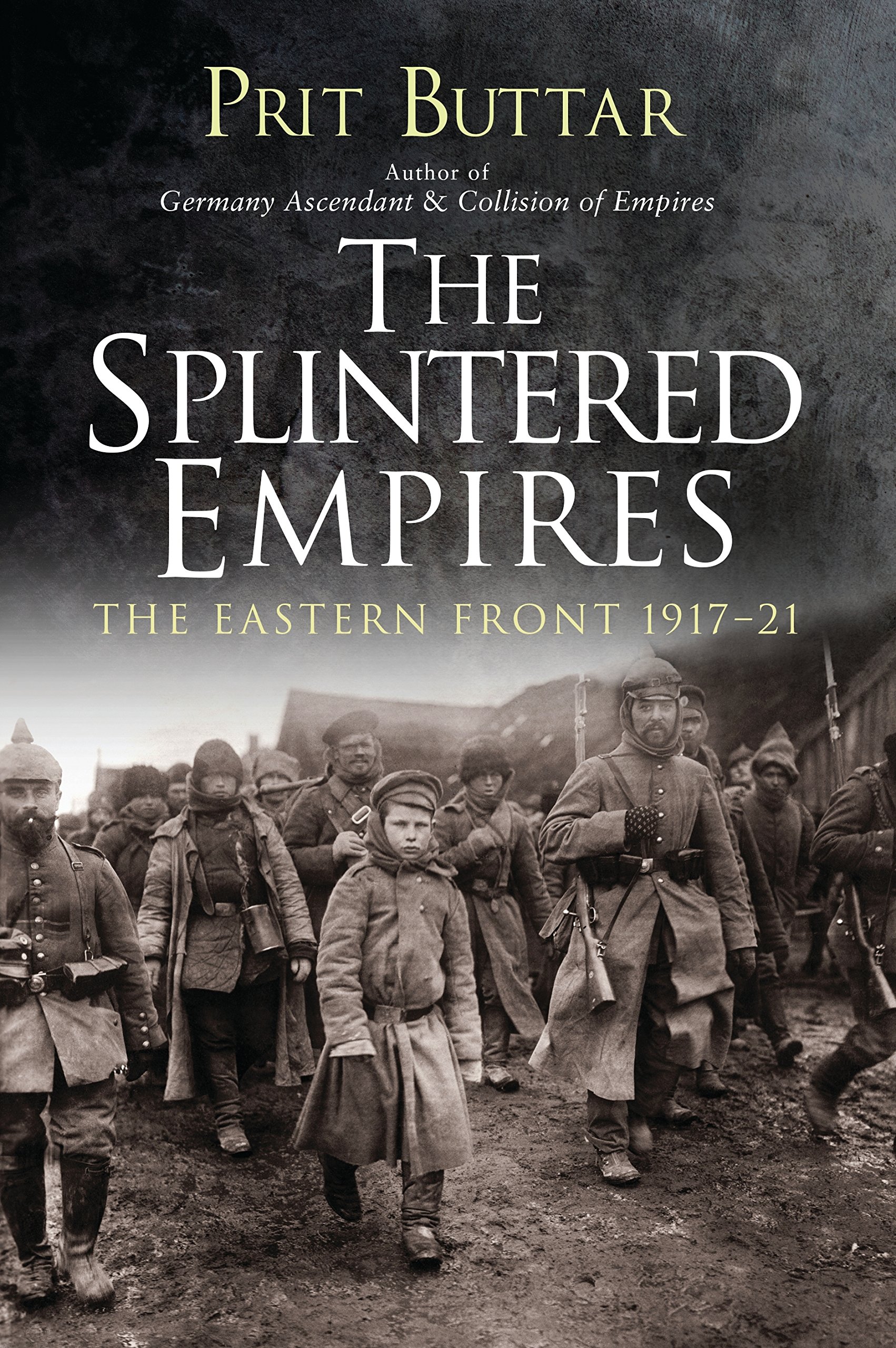 The Splintered Empires: The Eastern Front 1917–21