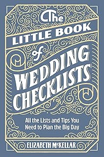The Little Book of Wedding Planner Checklists: All the Lists and Tips You Need to Plan the Big Day