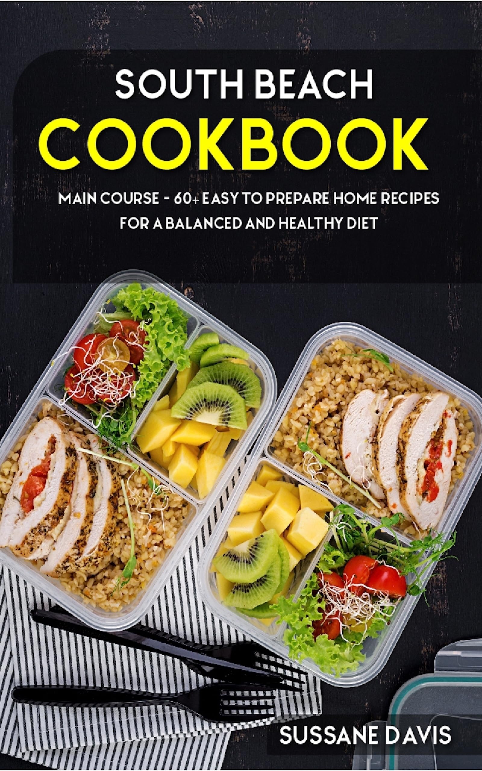 South Beach Cookbook: MAIN COURSE - 60+ Easy to prepare home recipes for a balanced and healthy diet