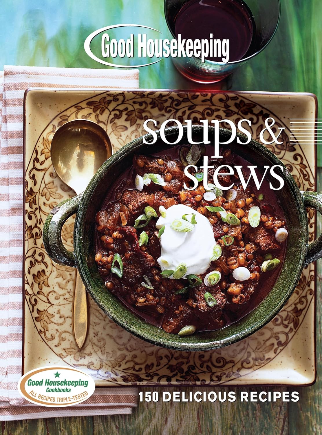 Good Housekeeping Soups & Stews: 150 Delicious Recipes      Kindle Edition