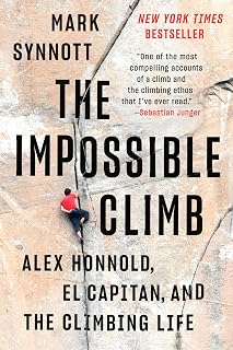 The Impossible Climb by Mark Synnott: Alex Honnold's Epic Free Solo of El Capitan Climbing Book