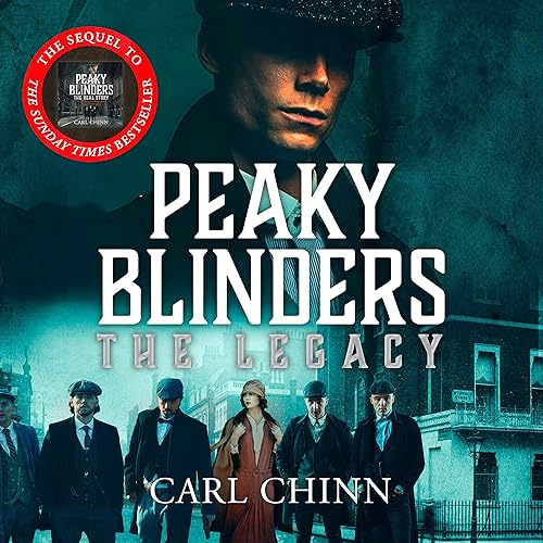 Peaky Blinders: The Legacy - The Real Story of Britain's Most Notorious 1920s Gangs: Peaky Blinders, Book 2