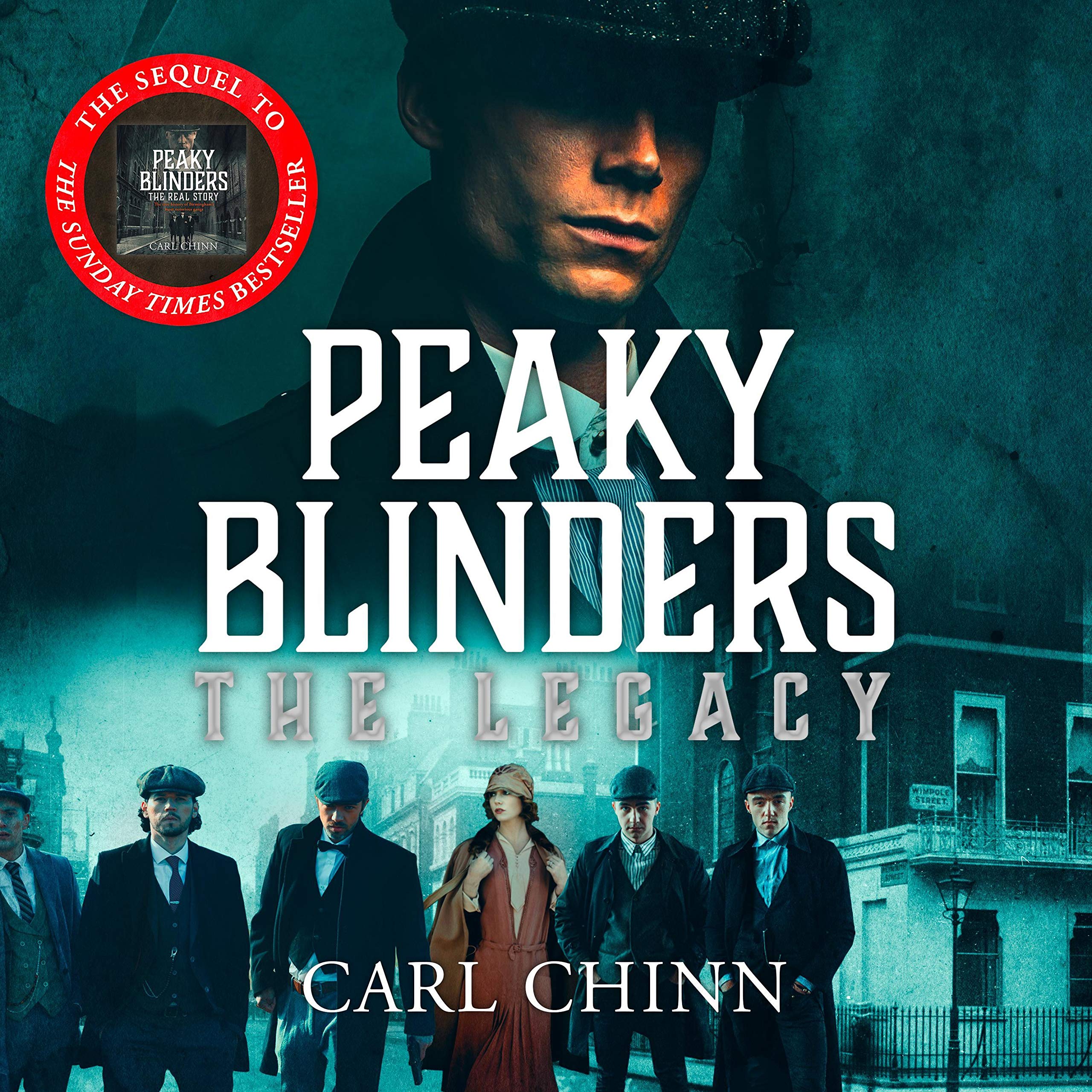 Peaky Blinders: The Legacy - The Real Story of Britain's Most Notorious 1920s Gangs: Peaky Blinders, Book 2