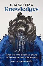 Channeling Knowledges: Water and Afro-Diasporic Spirits in Latinx and Caribbean Worlds (Latinx: The Future Is Now)