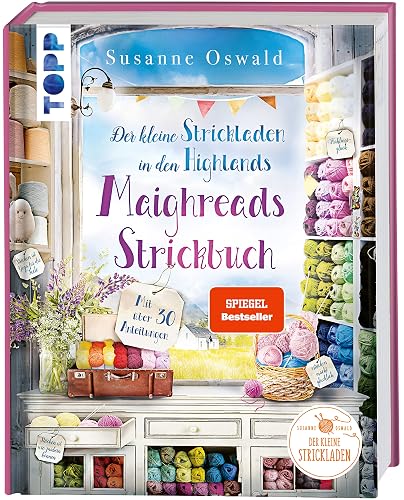 Der kleine Strickladen in den Highlands. Maighreads Strickbuch.: Die schönsten Strickideen zum Träumen und Wohlfühlen
