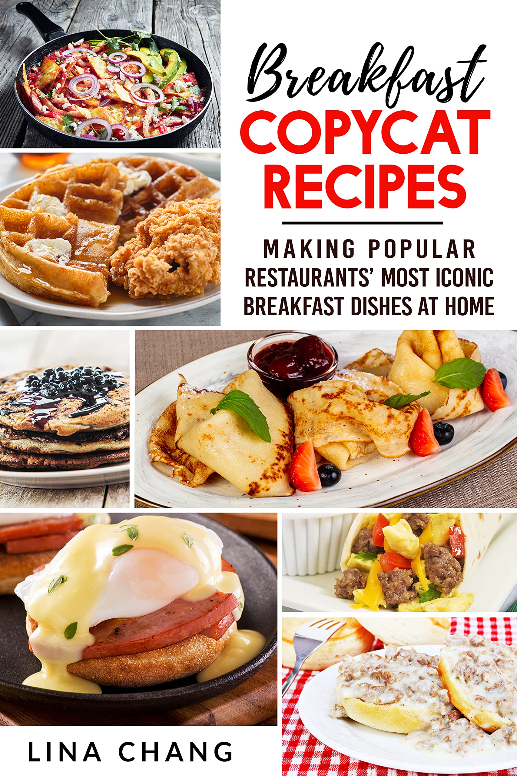 Breakfast Copycat Recipes: Making Popular Restaurants’ Most Iconic Breakfast Dishes at Home (Copycat Cookbooks)
