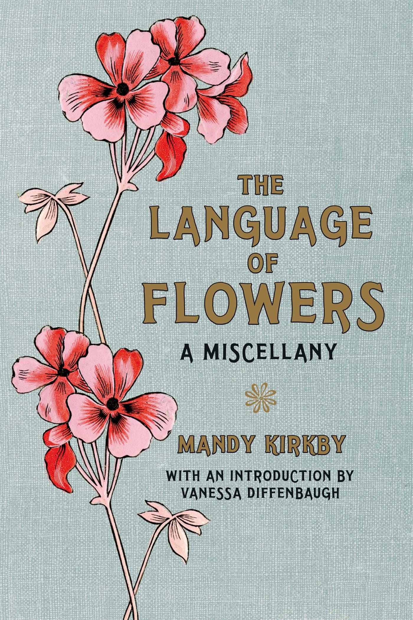 The Language of Flowers: A Miscellany. Mandy Kirby: Mandy Kirkby