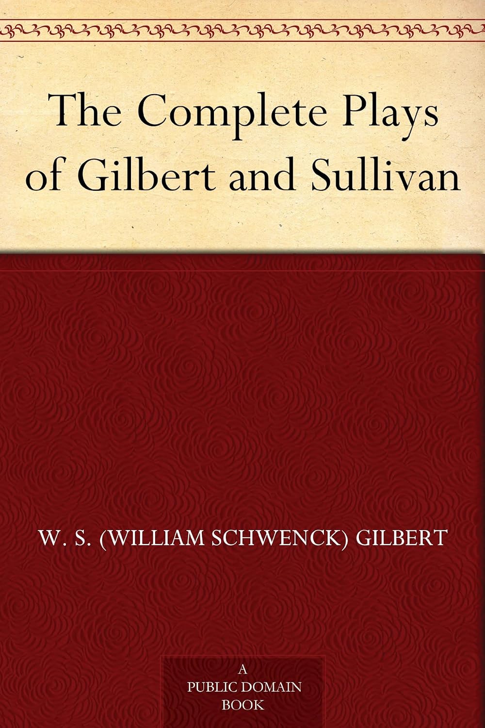 The Complete Plays of Gilbert and Sullivan eBook Gilbert
