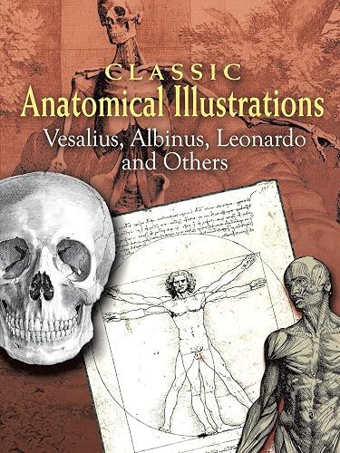 Classic Anatomical Illustrations: Vesalius, Albinus, Leonardo and Others (Dover Fine Art, History of Art)