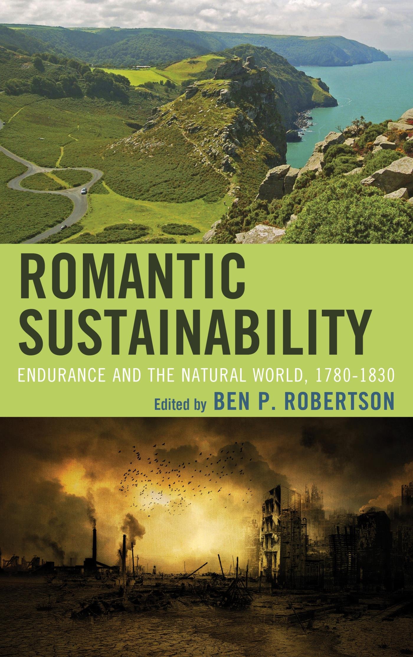 Romantic Sustainability: Endurance and the Natural World, 1780–1830 (Ecocritical Theory and Practice)