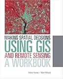 Making Spatial Decisions Using GIS and Remote Sensing: A Workbook
