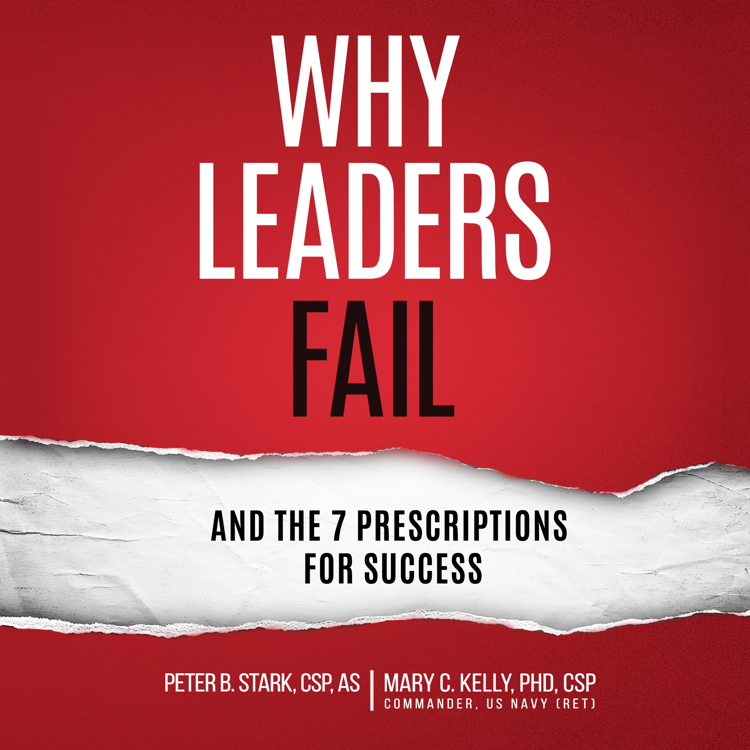 Why Leaders Fail and the 7 Prescriptions for Success