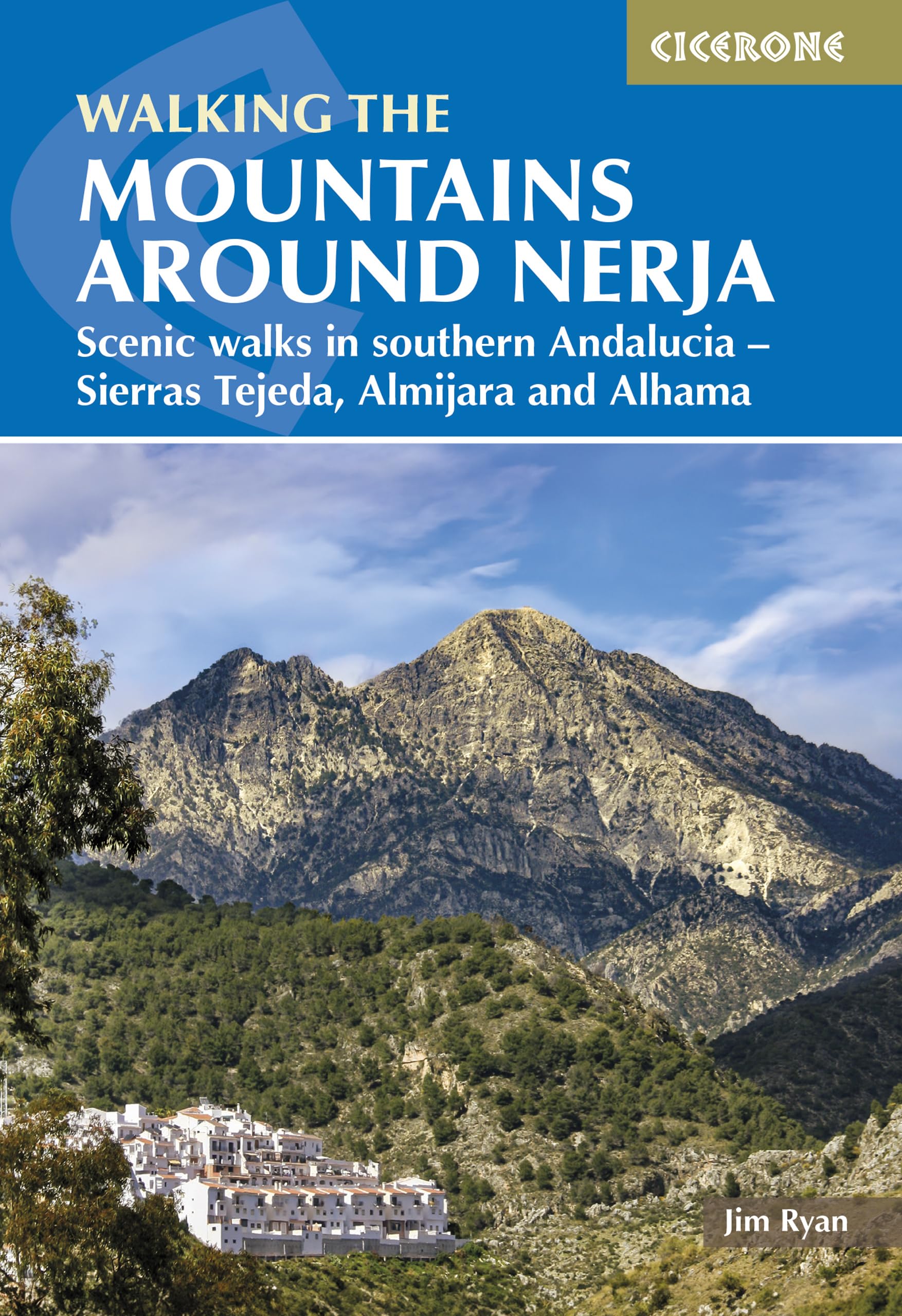The Mountains Around Nerja: Scenic walks in southern Andalucia – Sierras Tejeda, Almijara and Alhama (Cicerone Hiking Guides)