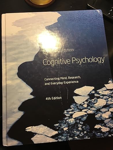 Cognitive Psychology: Connecting Mind, Research and Everyday Experience (MindTap Course List) - E. Bruce Goldstein
