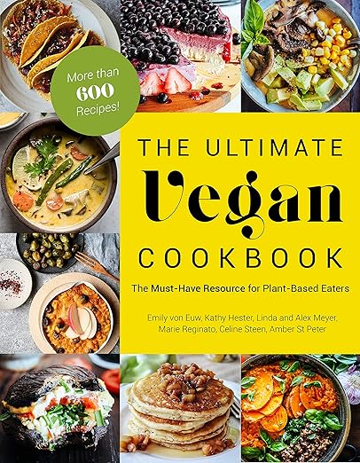 The Ultimate Vegan Cookbook: The Must-Have Resource for Plant-Based Eaters